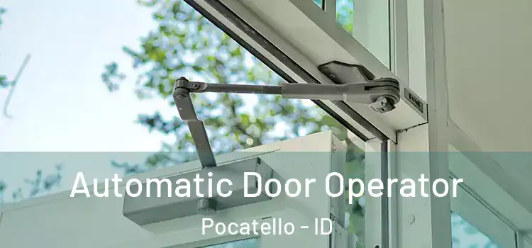 Automatic Door Operator Pocatello - ID