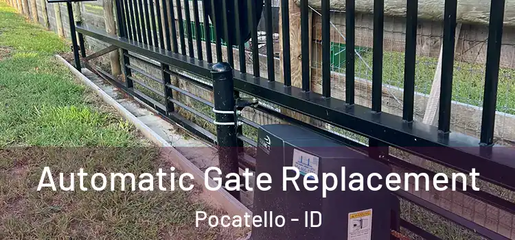 Automatic Gate Replacement Pocatello - ID