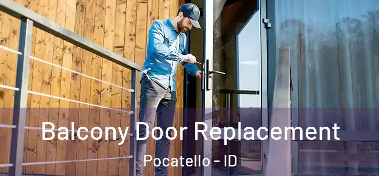 Balcony Door Replacement Pocatello - ID