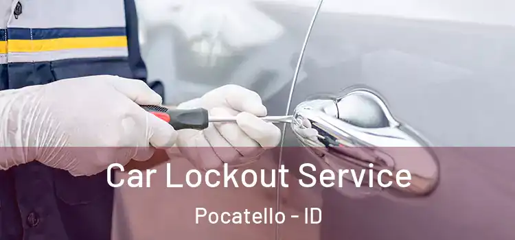 Car Lockout Service Pocatello - ID