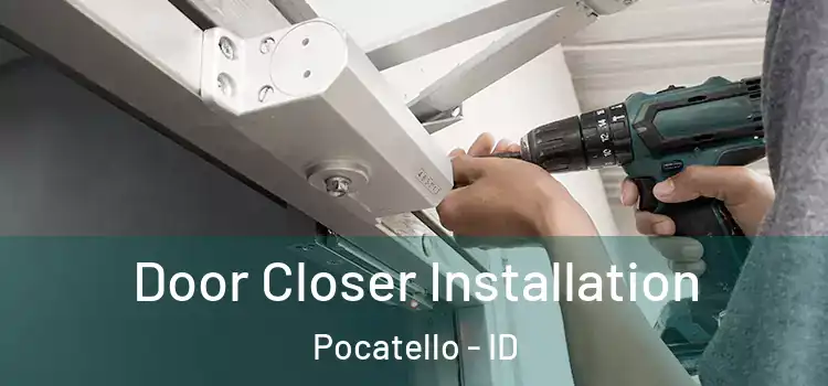 Door Closer Installation Pocatello - ID