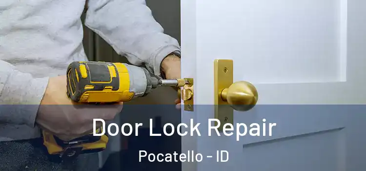 Door Lock Repair Pocatello - ID