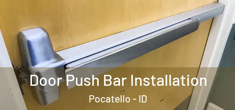 Door Push Bar Installation Pocatello - ID