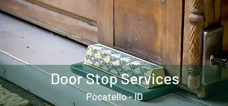 Door Stop Services Pocatello - ID
