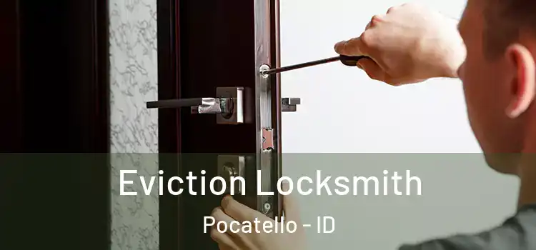 Eviction Locksmith Pocatello - ID