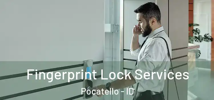Fingerprint Lock Services Pocatello - ID