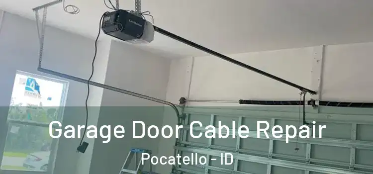  Garage Door Cable Repair Pocatello - ID