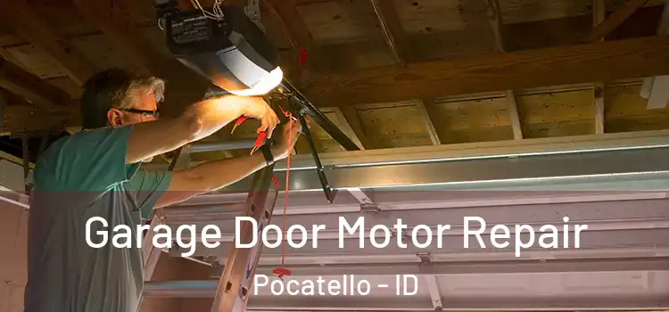 Garage Door Motor Repair Pocatello - ID