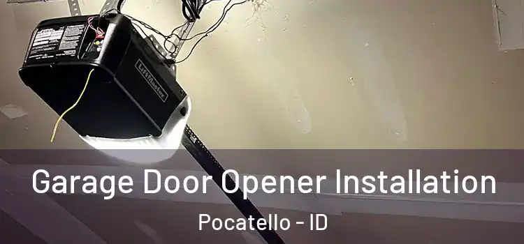  Garage Door Opener Installation Pocatello - ID