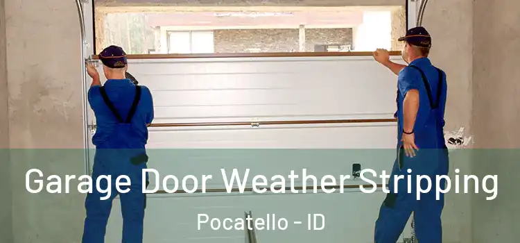  Garage Door Weather Stripping Pocatello - ID