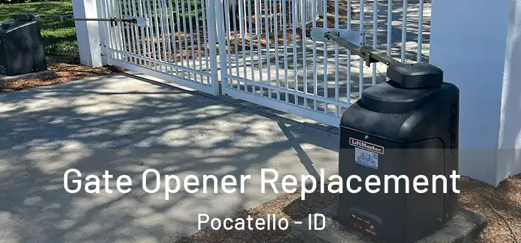 Gate Opener Replacement Pocatello - ID