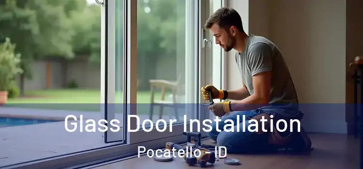 Glass Door Installation Pocatello - ID