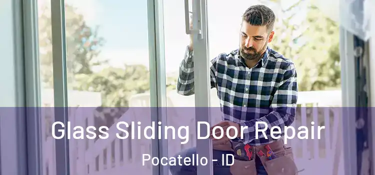 Glass Sliding Door Repair Pocatello - ID