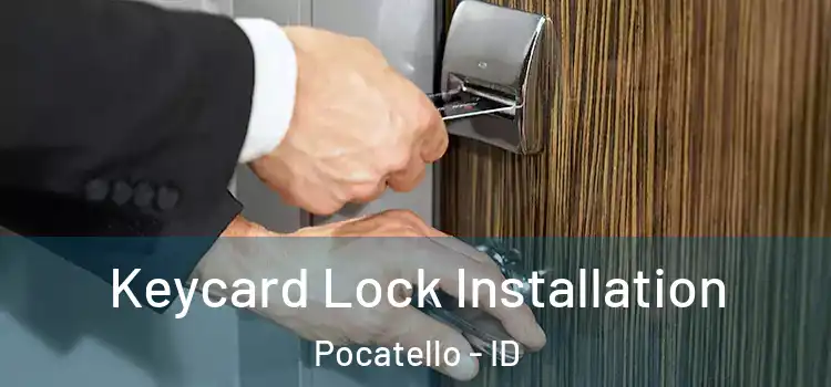 Keycard Lock Installation Pocatello - ID