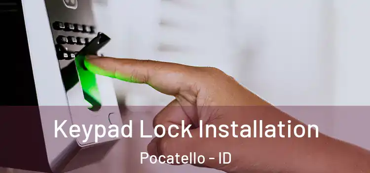 Keypad Lock Installation Pocatello - ID