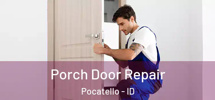  Porch Door Repair Pocatello - ID