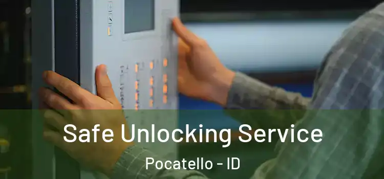  Safe Unlocking Service Pocatello - ID