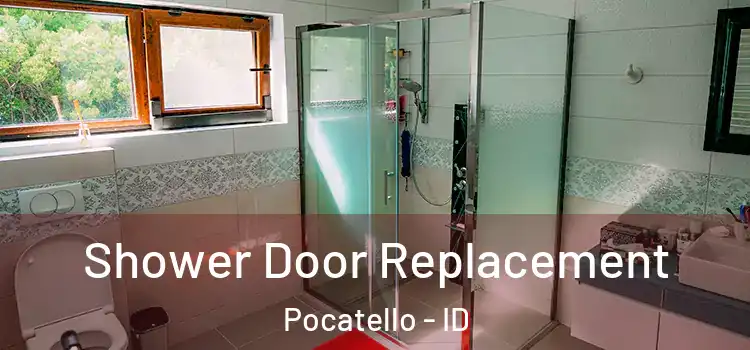 Shower Door Replacement Pocatello - ID