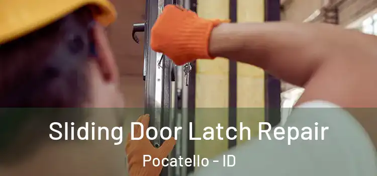 Sliding Door Latch Repair Pocatello - ID