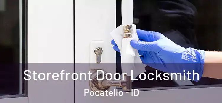 Storefront Door Locksmith Pocatello - ID